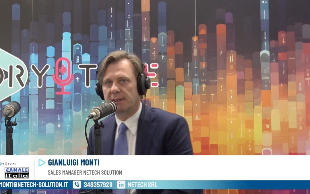 Intervista a Gianluigi Monti Sales Manager di Netech – Maggio 2025